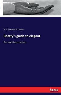 Cover image for Beatty's guide to elegant: For self-instruction