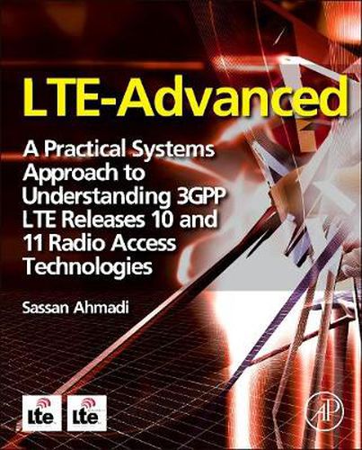 Cover image for LTE-Advanced: A Practical Systems Approach to Understanding 3GPP LTE Releases 10 and 11 Radio Access Technologies