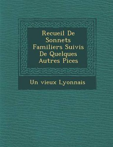 Cover image for Recueil de Sonnets Familiers Suivis de Quelques Autres Pi Ces