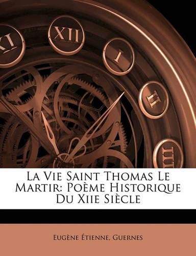 La Vie Saint Thomas Le Martir: Po Me Historique Du Xiie Si Cle