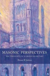 Cover image for Masonic Perspectives: The Thoughts of a Grand Secretary