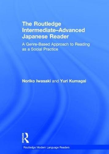 Cover image for The Routledge Intermediate to Advanced Japanese Reader: A Genre-Based Approach to Reading as a Social Practice