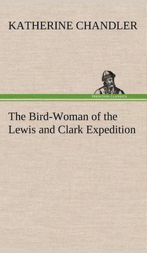 The Bird-Woman of the Lewis and Clark Expedition