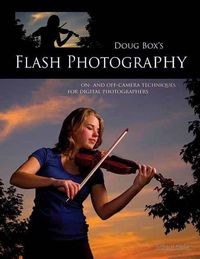 Cover image for Doug Box's Flash Photography: On-and-off-cameratechniques for Digital Photographers