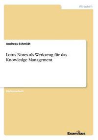 Cover image for Lotus Notes als Werkzeug fur das Knowledge Management