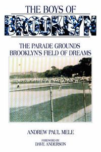 Cover image for The Boys of Brooklyn: The Parade Grounds: Brooklyn's Field of Dreams