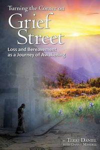 Cover image for Turning the Corner on Grief Street: Loss and Bereavement as a Journey of Awakening