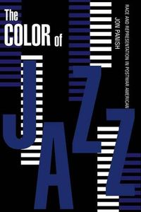 Cover image for The Color of Jazz: Race and Representation in Postwar American Culture