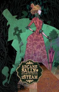 Cover image for Arcane Sally & Mr. Steam Vol. 1