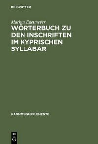 Cover image for Woerterbuch Zu Den Inschriften Im Kyprischen Syllabar: Unter Berucksichtigung Einer Arbeit Von Almut Hintze