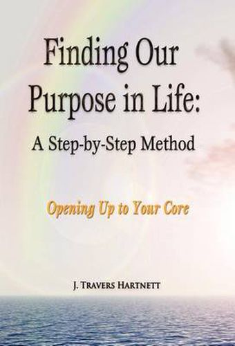 Finding Our Purpose in Life: A Step-By-Step Method