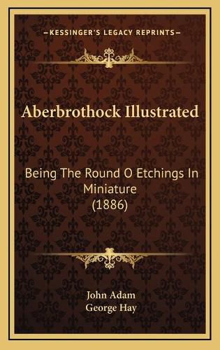 Aberbrothock Illustrated: Being the Round O Etchings in Miniature (1886)