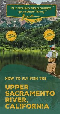 Cover image for How To Fly Fish The Upper Sacramento River, California