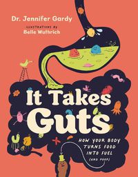 Cover image for It Takes Guts: How Your Body Turns Food Into Fuel (and Poop)