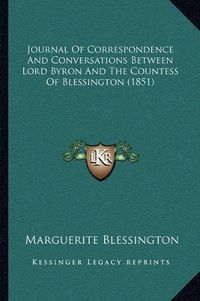 Cover image for Journal of Correspondence and Conversations Between Lord Byron and the Countess of Blessington (1851)