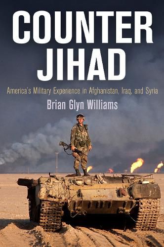 Cover image for Counter Jihad: America's Military Experience in Afghanistan, Iraq, and Syria