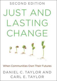 Cover image for Just and Lasting Change: When Communities Own Their Futures