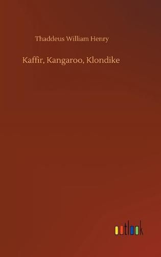 Cover image for Kaffir, Kangaroo, Klondike