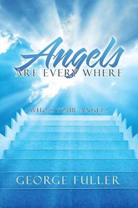 Cover image for Angels Are Every Where: Who'S Your Angel?