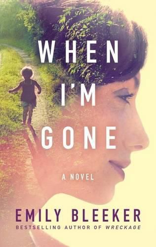 Cover image for When I'm Gone: A Novel