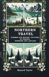 Cover image for Northern Travel Summer And Winter Pictures Of Sweden, Denmark And Lapland