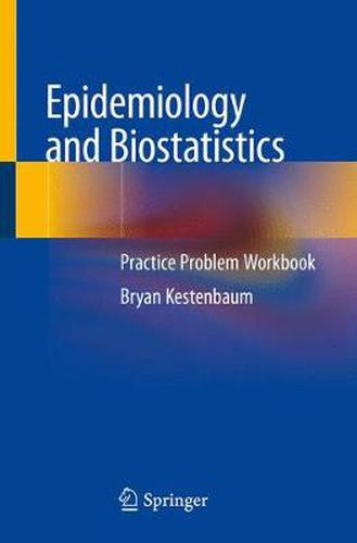 Cover image for Epidemiology and Biostatistics: Practice Problem Workbook