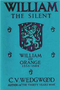 Cover image for William the Silent: William of Nassau, Prince of Orange, 1533-1584