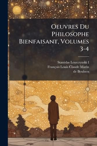 Cover image for Oeuvres Du Philosophe Bienfaisant, Volumes 3-4