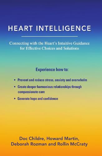 Heart Intelligence: Connecting with the Heart's Intuitive Guidance for Effective Choices and Solutions