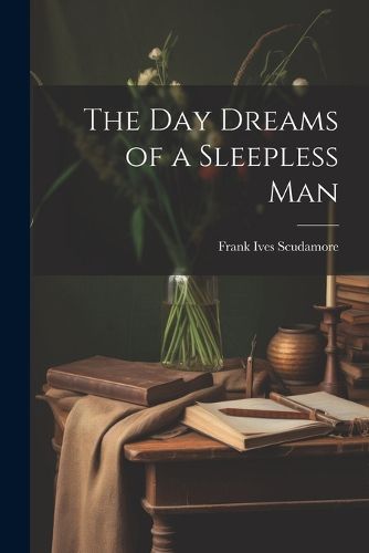 The Day Dreams of a Sleepless Man