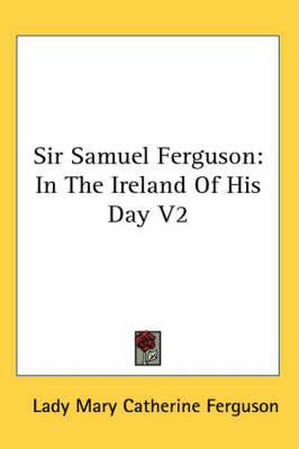 Cover image for Sir Samuel Ferguson: In the Ireland of His Day V2