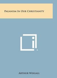 Cover image for Paganism in Our Christianity