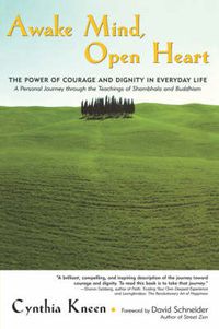 Cover image for Awake Mind, Open Heart: The Power of Courage and Dignity in Everyday Life
