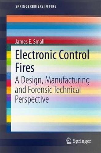 Cover image for Electronic Control Fires: A Design, Manufacturing and Forensic Technical Perspective