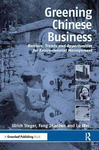 Greening Chinese Business: Barriers, Trends and Opportunities for Environmental Management