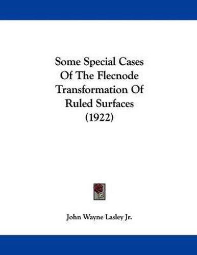 Cover image for Some Special Cases of the Flecnode Transformation of Ruled Surfaces (1922)