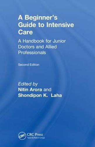 Cover image for The Beginner's Guide to Intensive Care: A Handbook for Junior Doctors and Allied Professionals