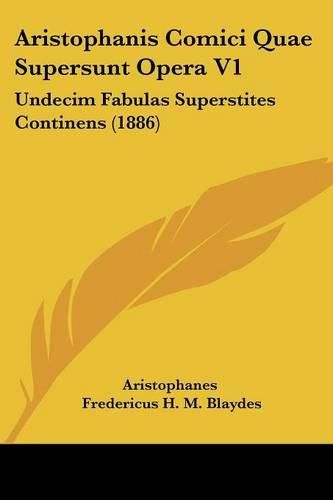 Cover image for Aristophanis Comici Quae Supersunt Opera V1: Undecim Fabulas Superstites Continens (1886)