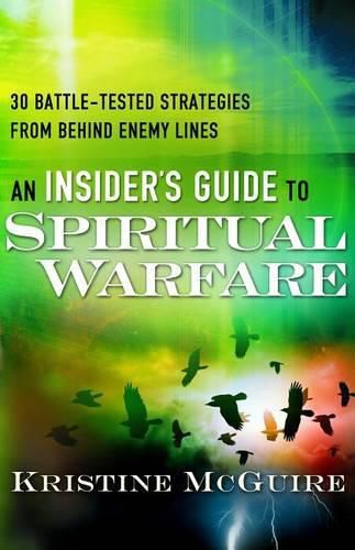 Cover image for Insider's Guide to Spiritual Warfare, An 30 Battle -Tested Strategies from Behind Enemy Lines