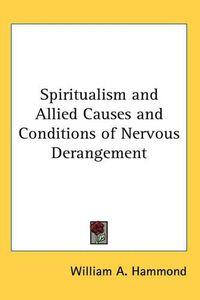 Cover image for Spiritualism and Allied Causes and Conditions of Nervous Derangement