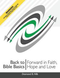 Cover image for Back to Bible Basics: Forward in Faith, Hope and Love