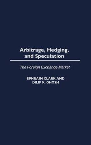 Cover image for Arbitrage, Hedging, and Speculation: The Foreign Exchange Market