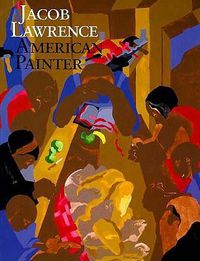 Cover image for Jacob Lawrence: American Painter