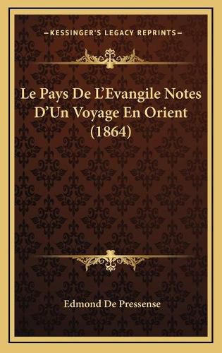 Le Pays de L'Evangile Notes D'Un Voyage En Orient (1864)