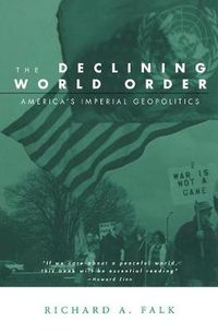 Cover image for The Declining World Order: America's Imperial Geopolitics