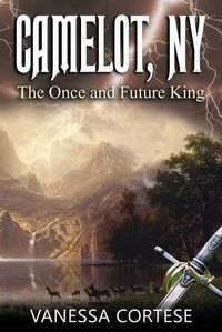 Cover image for Camelot, NY: The Once and Future King