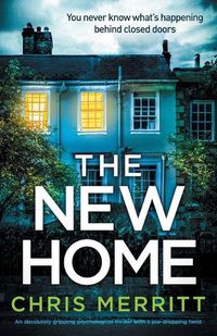 Cover image for The New Home: An absolutely gripping psychological thriller with a jaw-dropping twist