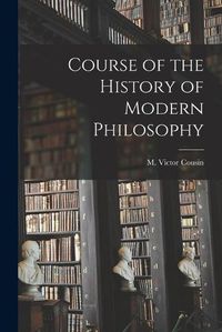 Cover image for Course of the History of Modern Philosophy