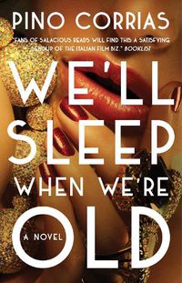 Cover image for We'll Sleep When We're Old: A Novel