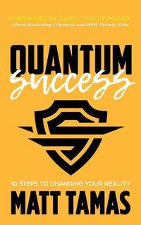 Cover image for Quantum Success: 10 Steps to Changing Your Reality